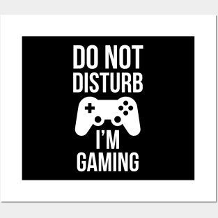 Do Not Disturb I'm Gaming Posters and Art